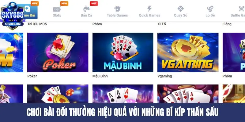 Chơi bài đổi thưởng hiệu quả với những bí kíp thần sầu