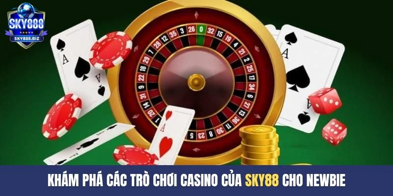 Khám phá các trò chơi Casino của SKY888 cho newbie