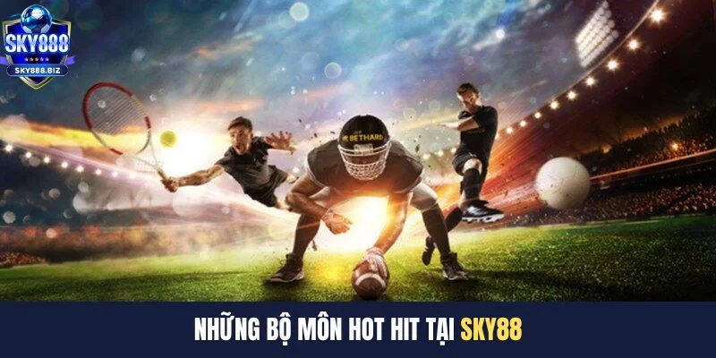 Những bộ môn hot hit tại SKY888