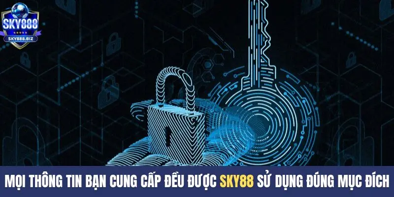 Mọi thông tin bạn cung cấp đều được SKY88 sử dụng đúng mục đích