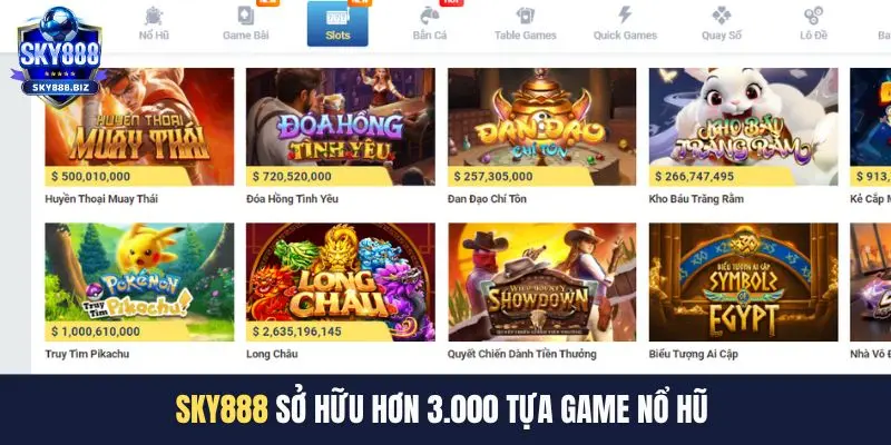 SKY888 sở hữu hơn 3.000 tựa game nổ hũ 