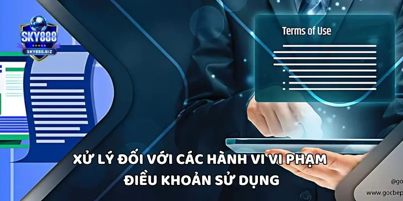 Xử lý đối với các hành vi vi phạm điều khoản sử dụng