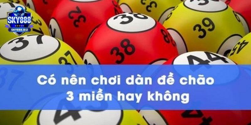 Có nên chơi theo phương pháp dàn đề chão 3 miền không?